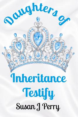 Daughters of Inheritance Testify - Perry, Susan J