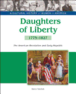 Daughters of Liberty: The American Revolution and Early Republic, 1775-1827