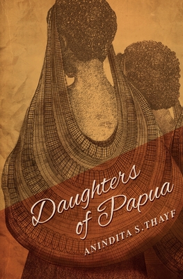 Daughters of Papua - Thayf, Anindita Siswanto, and Irawan, Stefanny (Translated by), and Glynn, Sal (Editor)