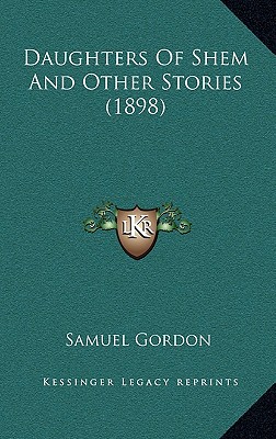 Daughters Of Shem And Other Stories (1898) - Gordon, Samuel