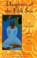 Daughters of the Fifth Sun: A Collection of Latina Fiction and Poetry