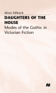 Daughters of the House: Modes of the Gothic in Victorian Fiction