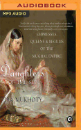 DAUGHTERS OF THE SUN: Empresses, Queens and Begums of the Mughal Empire