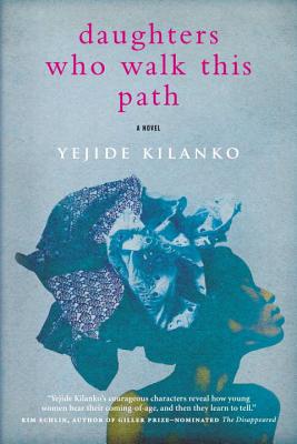 Daughters Who Walk This Path - Kilanko, Yejide