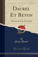 Daurel Et Beton: Chanson de Geste Provenale (Classic Reprint)