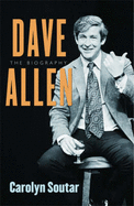 Dave Allen: The Biography - Soutar, Carolyn