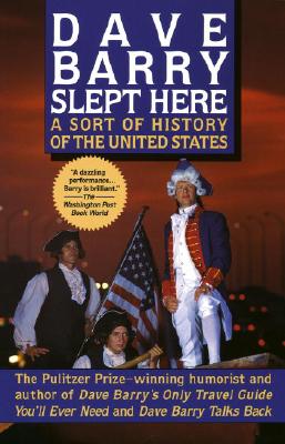 Dave Barry Slept Here: A Sort of History of the United States - Barry, Dave, Dr.