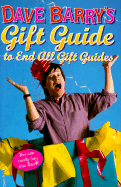 Dave Barry's Gift Guide to End All Gift Guides - Barry, Dave, Dr.