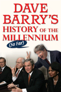 Dave Barry's History of the Millennium (So Far) - Barry, Dave, Dr.