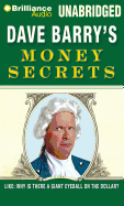 Dave Barry's Money Secrets: Like: Why Is There a Giant Eyeball on the Dollar?