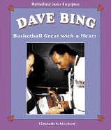 Dave Bing: Basketball Great with a Heart - Schleichert, Elizabeth