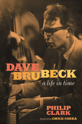 Dave Brubeck: A Life in Time - Clark, Philip