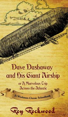 Dave Dashaway and His Giant Airship: A Workman Classic Schoolbook - Workman Family Classics, and Rockwood, Roy, pse, and Cobb, Weldon J