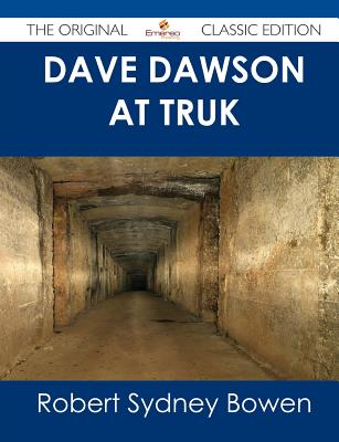 Dave Dawson at Truk - The Original Classic Edition - Bowen, Robert Sydney