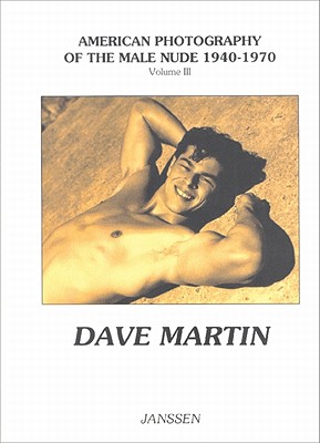 Dave Martin: American Photography of the Male Nude 1940-1970 #3 - Martin, Dave