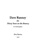 Dave Ranney or Thirty Years on the Bowery - Ranney, Dave