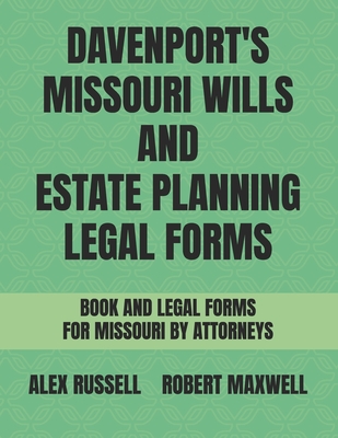 Davenport's Missouri Wills And Estate Planning Legal Forms - Maxwell, Robert, and Farmer, Beth, and Russell, Alex