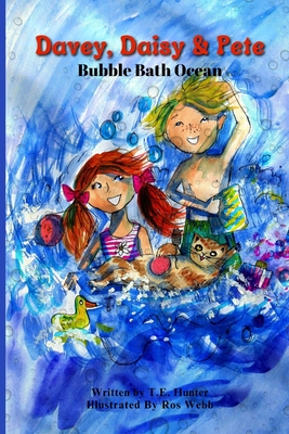 Davey, Daisy & Pete: Bubble Bath Ocean: Imagine With Davey, Daisy & Pete - Webb, Ros, and Hunter, T E