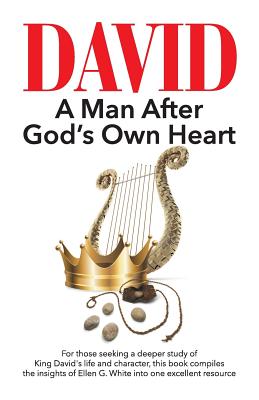 David: A Man After God's Own Heart - White, Ellen G