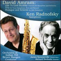 David Amram: Ode to Lord Buckley; Trio; Prologue and Scherzo - James Sommerville (french horn); Kenneth Radnofsky (saxophone); Richard Svoboda (bassoon); Orchestra of Indian Hill;...