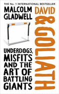 David and Goliath: Underdogs, Misfits and the Art of Battling Giants - Gladwell, Malcolm