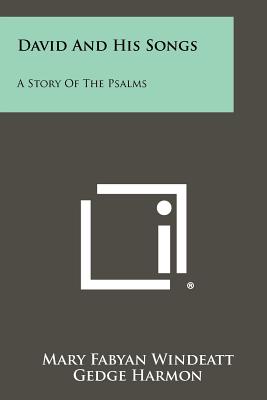 David And His Songs: A Story Of The Psalms - Windeatt, Mary Fabyan