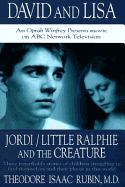 David and Lisa / Jordi / Little Ralphie and the Creature: Three Remarkable Stories of Children Struggling to Find Themsleves and Their Places in This World