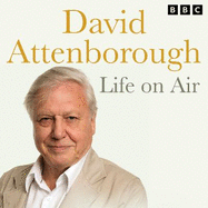 David Attenborough Life on Air: Memoirs of A Broadcaster