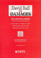 David Ball on Damages: The Essential Update: A Plaintiff's Attorney's Guide to Personal Injury and Wrongful Death Cases - Ball, David