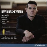 David Baskeyfield plays MacMillan, Howells, Whitlock, Saint-Sans, Willan - David Baskeyfield (organ)