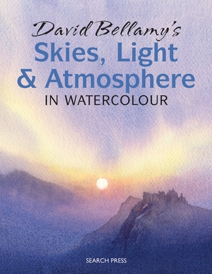 David Bellamy's Skies, Light and Atmosphere in Watercolour - Bellamy, David