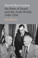 David Ben-Gurion, the State of Israel and the Arab World, 1949-1956