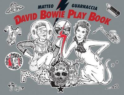 David Bowie Play Book - Guarnaccia, Matteo, and Pivetta, Giulia (Text by)