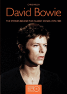 David Bowie - the Stories Behind the Classic Songs 1970 1980