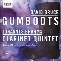 David Bruce: Gumboots; Johannes Brahms: Clarinet Quintet - Carducci String Quartet; Julian Bliss (clarinet)