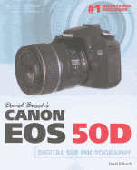 David Busch's Canon EOS 50D: Guide to Digital SLR Photography