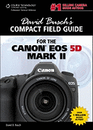 David Busch's Compact Field Guide for the Canon EOS 5d Mark II