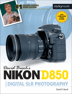 David Busch's Nikon D850 Guide to Digital Slr Photography