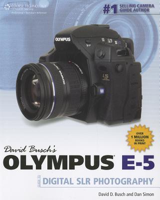 David Busch's Olympus E-5 Guide to Digital SLR Photography - Busch, David D, and Simon, Dan