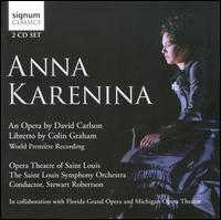 David Carlson: Anna Karenina - Brandon Jovanovich (vocals); Christian Horn (vocals); Christine Abraham (vocals); Dorothy Byrne (vocals);...