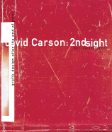 David Carson 2ndsight: Grafik Design After the End of Print - Blackwell, Lewis, and Kao, John (Contributions by), and Kidd, Chip (Contributions by)