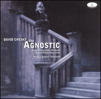 David Chesky: The Agnostic - Hana Stolfova-Bandova (alto); Jan Durco (baritone); Slovak Philharmonic Choir (choir, chorus); Slovak Philharmonic Orchestra;...