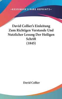 David Collier's Einleitung Zum Richtigen Verstande Und Nutzlicher Lesung Der Heiligen Schrift (1845) - Collier, David, Professor