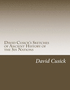David Cusick's Sketches of Ancient History of the Six Nations