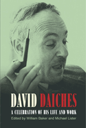 David Daiches: A Celebration of His Life and Work