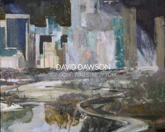 David Dawson - London: Wales: New York - Wright, Barnaby (Introduction by)