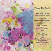 David Del Tredici: Two Song Cycles for Voice & Piano - David Del Tredici (piano); Hila Plitmann (soprano); Miriam Abramowitsch (mezzo-soprano)