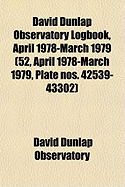 David Dunlap Observatory Logbook, April 1978-March 1979: 52, April 1978-March 1979, Plate Nos. 42539-43302