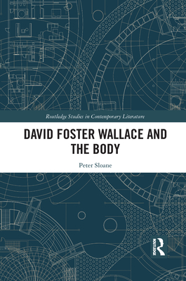 David Foster Wallace and the Body - Sloane, Peter