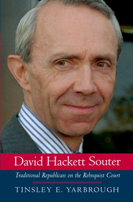 David Hackett Souter: Traditional Republican on the Rehnquist Court - Yarbrough, Tinsley E